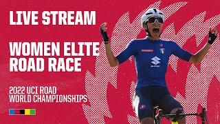 LIVE - Women Elite Road Race | 2022 UCI Road World Championships