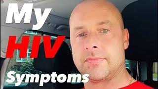 My HIV symptoms | Watch to the end