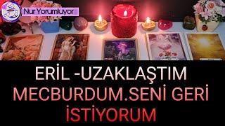 ERİL  UZAKLAŞTIM MECBURDUM  SENİ GERİ İSTİYORUM .#tarotfalı #keşfet