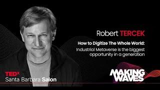 How to Digitize The Whole World | Robert Tercek | TEDxSantaBarbaraSalon