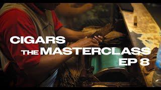 Cigars: The Masterclass | PRODUCTION | Episode Eight