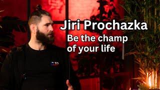 Jiri Prochazka - Be the champion of your life