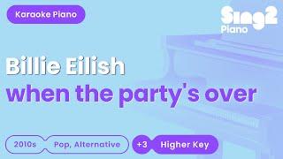 Billie Eilish - when the party's over (Higher Key) Piano Karaoke