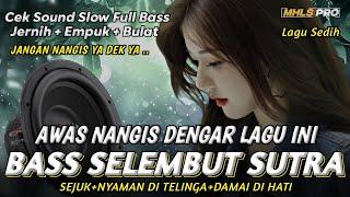 AWAS NANGIS DENGAR LAGU INI! DJ SLOW FULL BASS CEK SOUND BASS SELEMBUT SUTRA JERNIH+EMPUK (MHLS PRO)