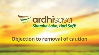 Ardhisasa : How to Make an Objection to Removal of Caution on Ardhisasa