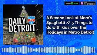 A Second look at Mom's Spaghetti // 5 Things to do with kids over the Holidays in Metro Detroit