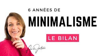 MINIMALISME : BILAN après 6 années !