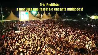 Trio Padilhão, a máquina que fascina e encanta multidões!