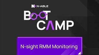 N-able N-sight RMM Monitoring Boot Camp