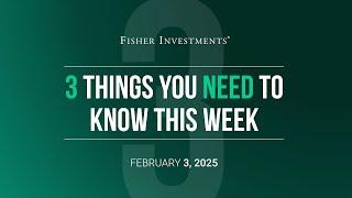 3 Things You Need to Know This Week | 2025 Outlook, US Jobs Report & Tax Season (Feb. 3, 2025)