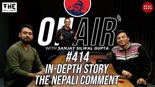 On Air With Sanjay #414 - The Nepali Comment and In-depth Story