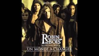 Robin des Bois - Un monde à changer (interprété par Nyco Lilliu)