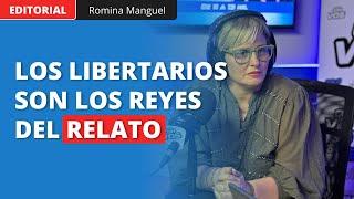 Los libertarios son los reyes del relato: El editorial de Romina Manguel en NDPM