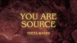 you are source • theta waves