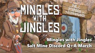 Mingles with Jingles Salt Mine Discord Q+A March