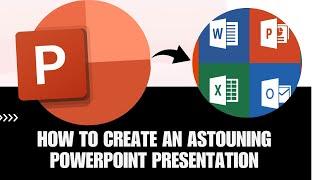 how to create astonishing powerpoint presentation