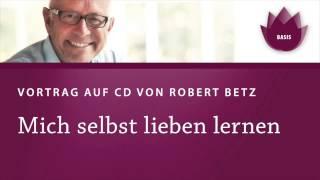 Mich selbst lieben lernen, Vortrag von Robert Betz