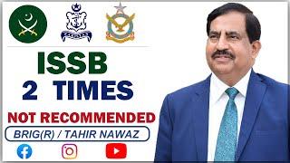 NOT RECOMMENDED FROM ISSB 2 TIMES (ISSB TEST 2022) / Guidelines by Brig (r) Tahir Nawaz