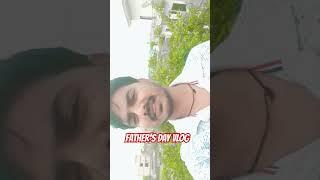 FATHER'S DAY VLOG  #vlog #shorts