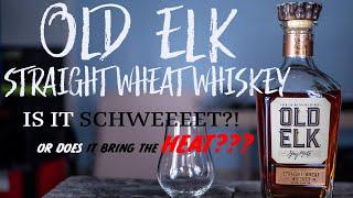 Old Elk Wheat Whiskey IT'S SCHWEEET!!!