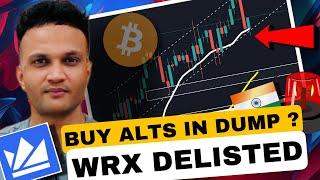 DUMP AAYA TOH BUY ALTS ? || WRX TOKEN DELISTING ||