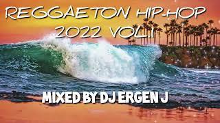 REGGAETON HIP-HOP MIX 2022 VOL.1 by DJ ERGEN J  #reggaeton2022 #hiphop #urbana #fiesta