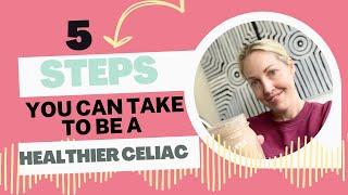 Five Simple Strategies for Healthier Living with Celiac Disease