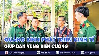 Bộ đội Biên phòng Quảng Bình giúp người dân biên cương phát triển kinh tế - VNews