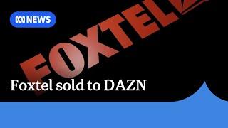 Foxtel has been sold to a British sports streaming service DAZN Group | ABC News