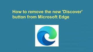 How to remove the new 'Discover' button from Microsoft Edge