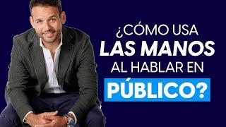 Cómo Usar las Manos al Hablar en Público: Técnicas de Lenguaje Corporal al Hablar en Público