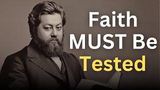 Your Faith MUST Be Tested - Charles Spurgeon Devotional - "Morning and Evening"