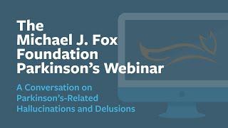 Webinar: “A Conversation on Parkinson’s-Related Hallucinations and Delusions ” September 2024