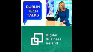 Dublin Tech Talks - Ireland's online opportunity with Digital Business Ireland & Lorraine Higgins