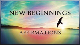 New Beginnings Affirmations | New Start | Transformation | Releasing the Past | Endings & Beginnings