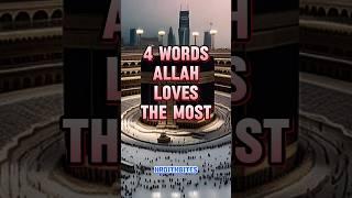 4 Words Allah Loves The Most #islam #islamicshorts #allah #allahuakbar #subhanallah #islamistics