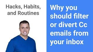 Why you should filter or divert Cc emails from your inbox #53