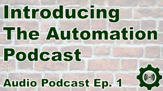 The Automation Podcast, Episode 1