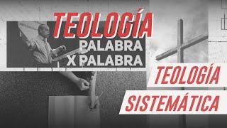 Teología palabra x palabra: TEOLOGÍA SISTEMÁTICA