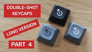 Double Shot PU Keycaps (Long Version): Part 4