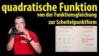 quadratische Funktion - von der Funktionsgleichung zur Scheitelpunktform