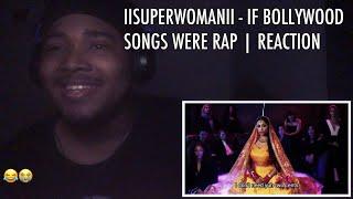 IISUPERWOMANII - IF BOLLYWOOD SONGS WERE RAP | REACTION