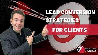 Lead Conversion Strategies for Your AGENCY'S Clients | Seven Figure Agency