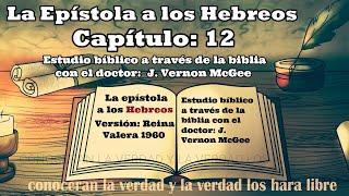 HEBREOS 12 - BIBLIA HABLADA - AUDIO BIBLIA - ESTUDIO BIBLICO J. Vernon McGee