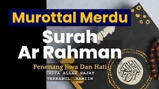 Murrotal Merdu - Surah Ar Rahman - Penenang Jiwa Dan Hati - Insya Allah Hajat Terkabul... Aamiin.