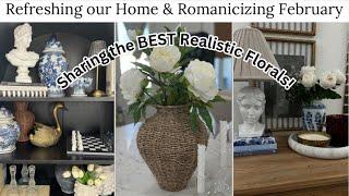 REFRESHING OUR HOME | THE BEST FAUX FLORALS | Romanticizing February!!