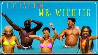 Tic Tac Toe - Mr. Wichtig (Official HD Video 1997)