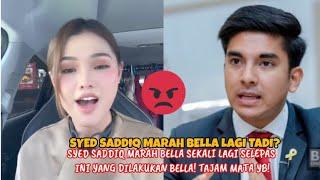 SYED SADDIQ MARAH BELLA LAGI TADI? SEMUA SEBAB INI