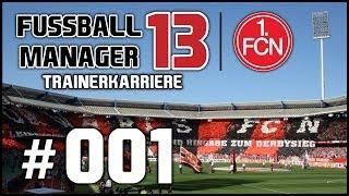 FUSSBALL MANAGER 13 | Karriere #001 - Willkommen beim 1. FCN [deutsch/HD] [1. FC Nürnberg]