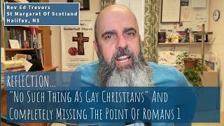 "No Such Thing As Gay Christians" and Completely Missing The Point Of Romans 1